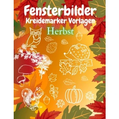 Abbildung von Fensterbilder Kreidemarker Vorlagen Herbst: XL Fenstervorlagen Buch mit Halloween, Pilze, Eulen, Kürbis, Wald Motives für Kinder ab 5 Jahren &amp; ... Bemalen dem abwischbaren Kreidestift