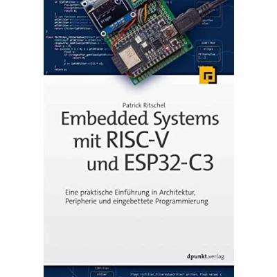 Abbildung von Embedded Systems mit RISC V und ESP32 C3: Eine praktische Einführung in Architektur, Peripherie eingebettete Programmierung