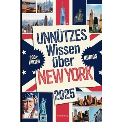 Abbildung von Unnützes Wissen über New York: Über 200 skurrile und verblüffende Fakten, von denen du (vielleicht) noch nie gehört hast das perfekte Geschenk für echte York Fans