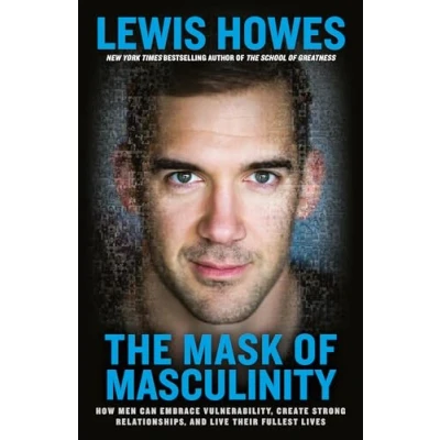 Abbildung von The Mask of Masculinity: How Men Can Embrace Vulnerability, Create Strong Relationships, and Live Their Fullest Lives