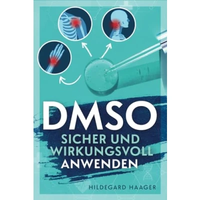 Abbildung von DMSO sicher und wirkungsvoll anwenden: Wie Sie Ihre Beschwerden mit bewährtem fundiertem Praxiswissen hocheffektiv selbstsicher behandeln