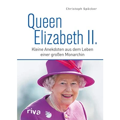 Abbildung von Queen Elizabeth II.: Kleine Anekdoten aus dem Leben einer großen Monarchin. Zum Tod und in Erinnerung an die Königin der Herzen. Royals. England. King Charles. Ein Jahrhundertleben