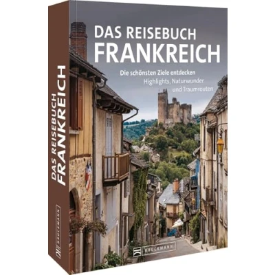 Abbildung von Reisebildband Frankreich Das Reisebuch Frankreich: Die schönsten Ziele entdecken. Highlights, Naturwunder und Traumtouren