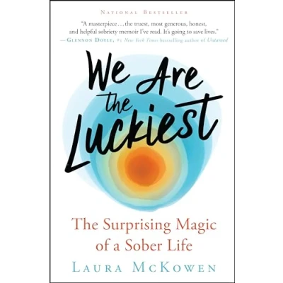 Abbildung von We Are The Luckiest: Surprising Magic of a Sober Life