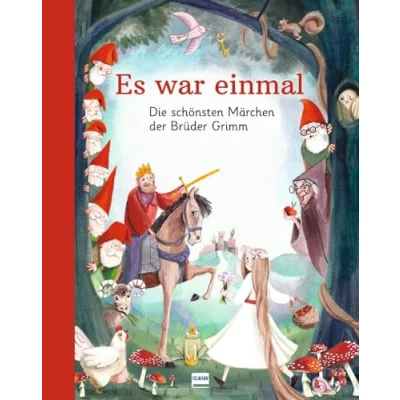 Abbildung von Es war einmal Die schönsten Märchen der Brüder Grimm: Über 30 beliebte liebevoll illustriert für Kinder ab 4 Jahren
