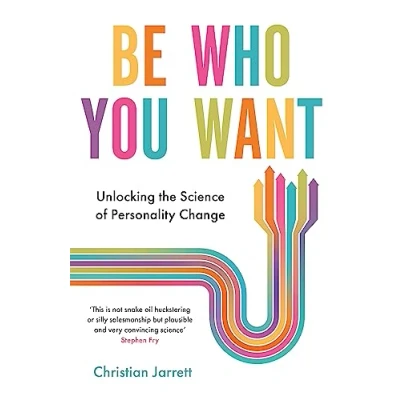 Abbildung von Be Who You Want: Unlocking the Science of Personality Change