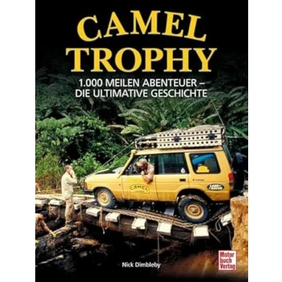 Abbildung von Camel Trophy: 1.000 Meilen Abenteuer Die ultimative Geschichte. Mit einem Vorwort von Volker Lapp