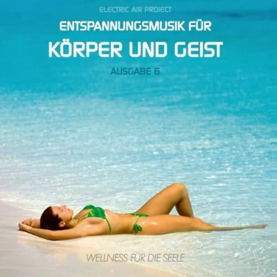 Abbildung von Entspannungsmusik für Körper und Geist 6 (für Meditation, Tiefenentspannung Wellness die Seele)