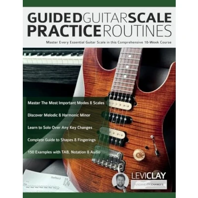 Abbildung von Guided Guitar Scale Practice Routines: Master Every Essential in this Comprehensive 10 Week Course (How to Guitar)