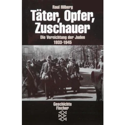 Abbildung von Täter, Opfer, Zuschauer: Die Vernichtung der Juden 1933 1945