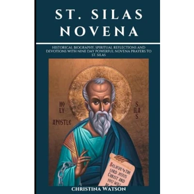 Abbildung von St. Silas NOVENA: Historical Biography, Spiritual reflections and devotions with nine day Powerful novena prayers to (Catholic novenas, biographies devotionals, Band 12)
