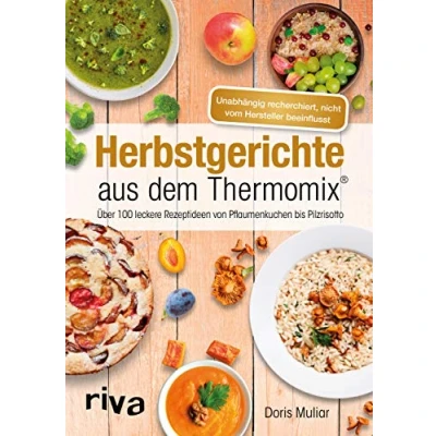 Abbildung von Herbstgerichte aus dem Thermomix®: Über 100 leckere Rezeptideen von Pflaumenkuchen bis Pilzrisotto