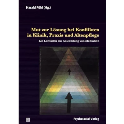 Abbildung von Mut zur Lösung bei Konflikten in Klinik, Praxis und Altenpflege: Ein Leitfaden Anwendung von Mediation (Therapie &amp; Beratung)
