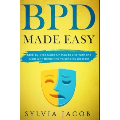 Abbildung von BPD Made Easy: Step by Guide On How to Live With and Deal Borderline Personality Disorder