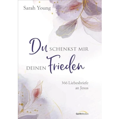Abbildung von Du schenkst mir deinen Frieden Sonderausgabe: 366 Liebesbriefe an Jesus