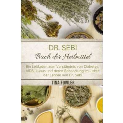Abbildung von Dr. Sebi Buch der Heilmittel: Ein Leitfaden zum Verständnis von Diabetes, AIDS, Lupus und deren Behandlung im Lichte Lehren Sebi. (German version).