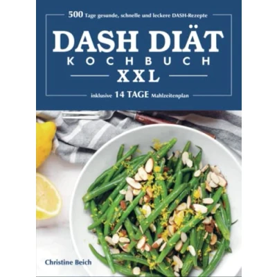 Abbildung von DASH Diät Kochbuch XXL: 500 Tage gesunde, schnelle und leckere Rezepte (inklusive 14 Mahlzeitenplan)