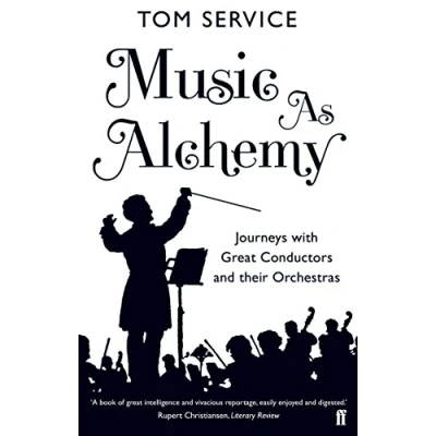 Abbildung von Music as Alchemy: Journeys with Great Conductors and their Orchestras