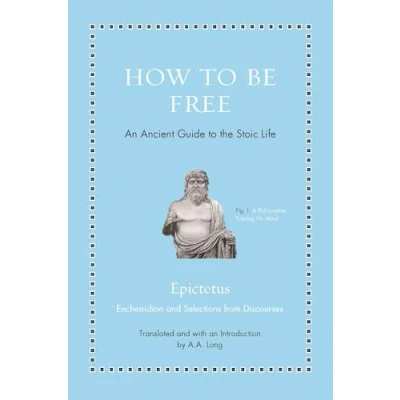 Abbildung von How to Be Free An Ancient Guide the Stoic Life (Ancient Wisdom for Modern Readers)
