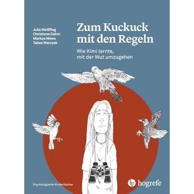 Abbildung von Zum Kuckuck mit den Regeln: Wie Kimi lernte, der Wut umzugehen (Psychologische Kinderbücher)