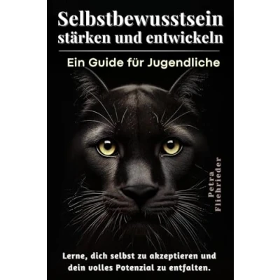 Abbildung von Selbstbewusstsein stärken und entwickeln: Ein Guide für Jugendliche (Softskills Kompass: Orientierungshilfen Leben Karriere)