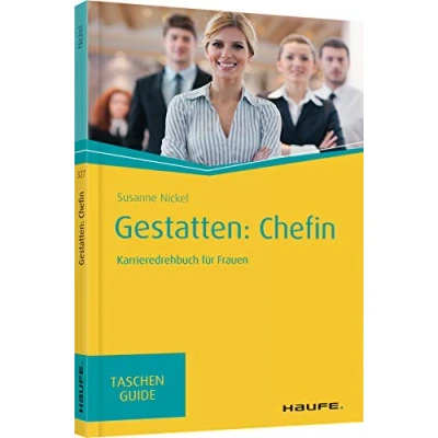 Abbildung von Gestatten: Chefin: Karrieredrehbuch für Frauen (Haufe TaschenGuide)