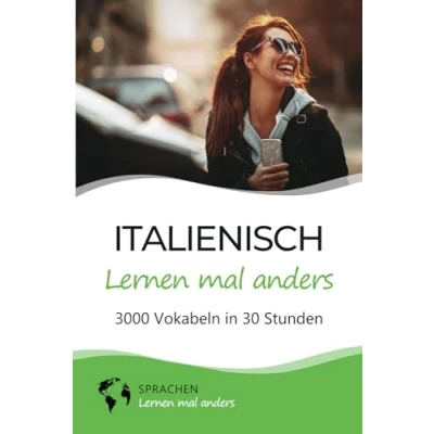 Abbildung von Italienisch lernen mal anders 3000 Vokabeln in 30 Stunden: Spielend einfach mit einzigartigen Merkhilfen und Gedächtnistraining für Anfänger Wiedereinsteiger