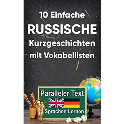 Abbildung von 10 Einfache Russische Kurzgeschichten mit Vokabellisten: A2 zweisprachiges Russisch deutsches Buch Paralleler text lernen erwachsene