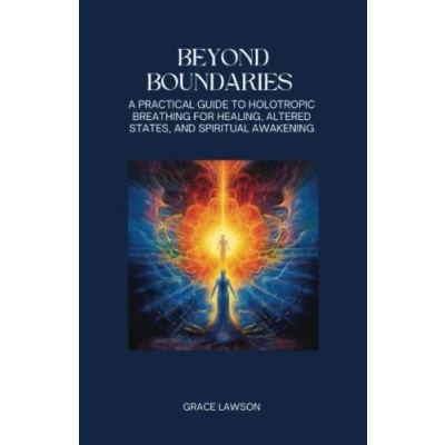 Abbildung von Beyond Boundaries: A Practical Guide to Holotropic Breathing for Healing, Altered States, and Spiritual Awakening