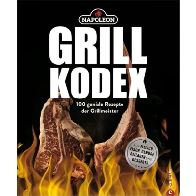 Abbildung von Der Napoleon Grill Kodex. 100 geniale Rezepte für Fleisch, Fisch, Gemüse und Beilagen. Die Grillbibel eingefleischte Fans. Dieses Grillbuch bietet Ihnen Grillrezepte mit Gelinggarantie