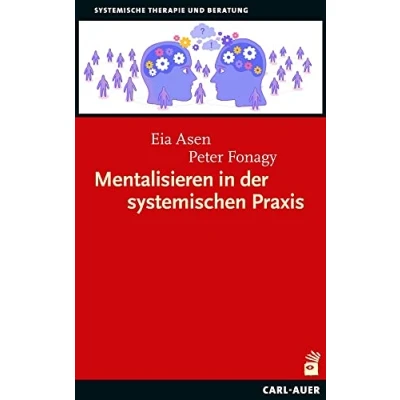 Abbildung von Mentalisieren in der systemischen Praxis: Eine Einführung die mentalisierungsinspirierte systemische Therapie
