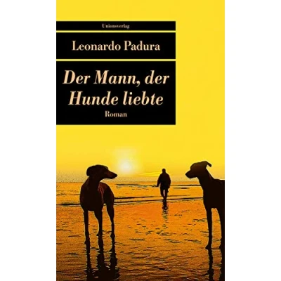 Abbildung von der Mann, Hunde liebte: Roman (Unionsverlag Taschenbücher)