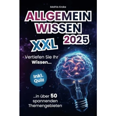 Abbildung von Allgemeinwissen XXL Vertiefen Sie Ihr Wissen in über 50 spannenden Themengebieten (inkl. Quiz)