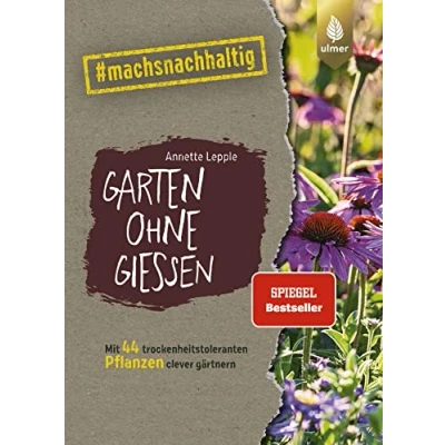 Abbildung von Garten ohne Gießen: Der Spiegel Bestseller. mit 44 trockenheitstoleranten Pflanzen clever gärtnern. #machsnachhaltig (#machsnachhaltig: Für alle, die jetzt dem Weltretten anfangen.)