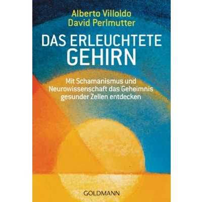 Abbildung von das erleuchtete Gehirn: Mit Schamanismus und Neurowissenschaft Geheimnis gesunder Zellen entdecken