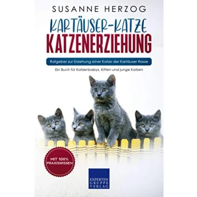Abbildung von Kartäuser Katze Katzenerziehung Ratgeber zur Erziehung einer der Rasse: Ein Buch für Katzenbabys, Kitten und junge Katzen