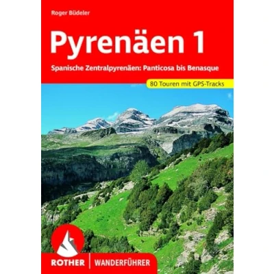 Abbildung von Pyrenäen 1: Spanische Zentralpyrenäen: Panticosa bis Benasque. 80 Touren mit GPS Tracks (Rother Wanderführer)