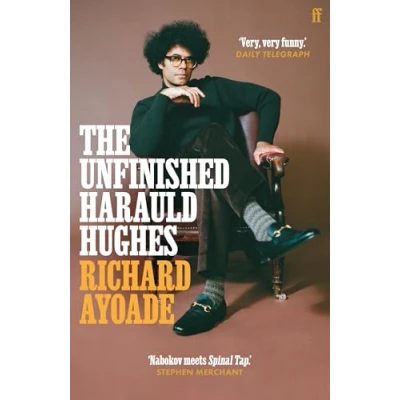 Abbildung von The Unfinished Harauld Hughes: Richard Ayoade&#039;s hilarious fictional quest to rescue a practically mythical mid century playwright from obscurity