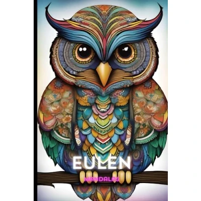 Abbildung von Eulen Weisheit: Mandala Malbuch für Erwachsene mit 20 Beruhigenden Designs: Kreative Auszeit Mystischen Eulenmotiven (Malbücher Erwachsene, Band 9)