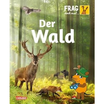 Abbildung von Frag doch mal ... Die Maus: Wald: Sachbuchreihe mit der Maus Alles über das Ökosystem Wald für Kinder ab 8 Jahren
