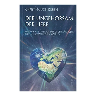 Abbildung von der Ungehorsam Liebe: Was wir Positives aus gegenwärtigen Weltsituation lernen können