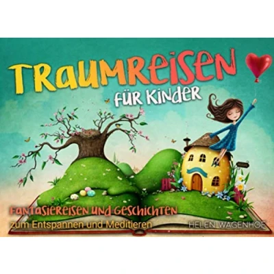 Abbildung von Traumreisen für Kinder: Fantasiereisen und Geschichten zum Entspannen Meditieren