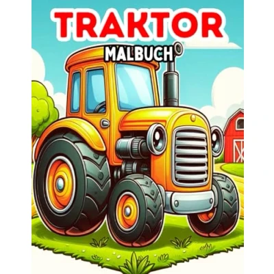Abbildung von Traktor Malbuch: Einfach und Unkompliziert Traktoren Ausmalseiten mit 30 Fahrzeugen zum Ausmalen für Kinder ab 2 Jahren