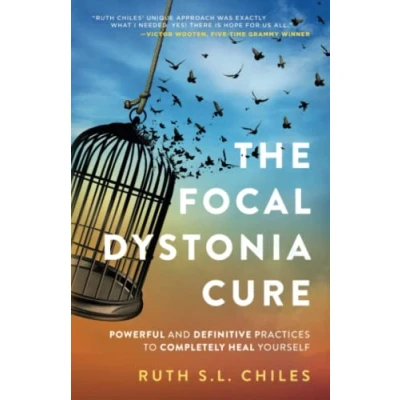 Abbildung von The Focal Dystonia Cure: Powerful and Definitive Practices to Completely Heal Yourself