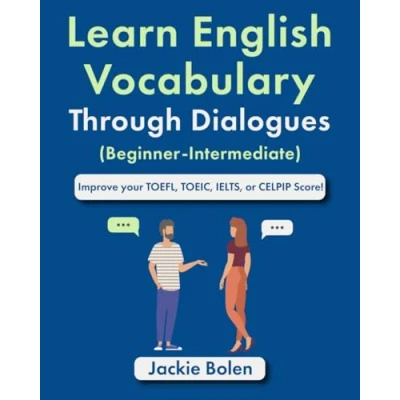 Abbildung von Learn English Vocabulary Through Dialogues (Beginner Intermediate): Improve your TOEFL, TOEIC, IELTS, or CELPIP Score (English Made Easy For Beginners)