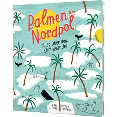 Abbildung von Palmen am Nordpol: Alles über den Klimawandel Nachhaltig produziertes Kindersachbuch ab 10 Jahren