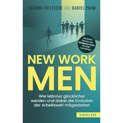 Abbildung von New Work Men: Wie Männer glücklicher werden und dabei die Evolution der Arbeitswelt mitgestalten