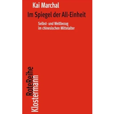 Abbildung von im Spiegel der All Einheit: Selbst und Weltbezug chinesischen Mittelalter (Klostermann RoteReihe)