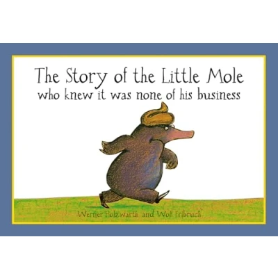 Abbildung von The Story of Little Mole who knew it was none his business: hilarious children&#039;s illustrated classic (CBH Children / Picture Books)