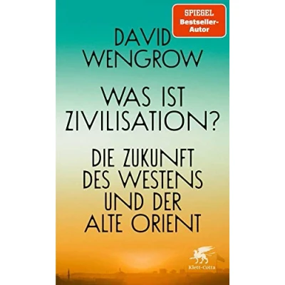 Abbildung von Was ist Zivilisation?: Die Zukunft des Westens und der Alte Orient
